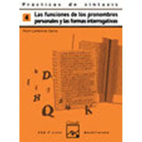 PRACTICAS DE SINTAXIS 4 FUNCIONES DE LOS PRONOMBRES PERSONALES Y FORMAS INTERROGATIVAS ISBN 9788421820919 PRACTICAS DE SINTAXIS 4 FUNCIONES DE LOS PRONOMBRES PERSONALES Y FORMAS INTERROGATIVAS ISBN 9788421820919