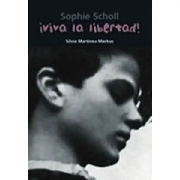 ¡VIVA LA LIBERTAD! - SOPHIE SCHOLL CASALS ISBN 9788421839775 ¡VIVA LA LIBERTAD! - SOPHIE SCHOLL CASALS ISBN 9788421839775