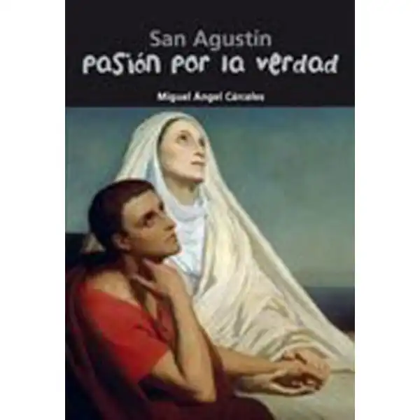 PASIÓN POR LA VERDAD - SAN AGUSTÍN NUEVO FORMATO CASALS ISBN 9788421843338 PASIÓN POR LA VERDAD - SAN AGUSTÍN NUEVO FORMATO CASALS ISBN 9788421843338