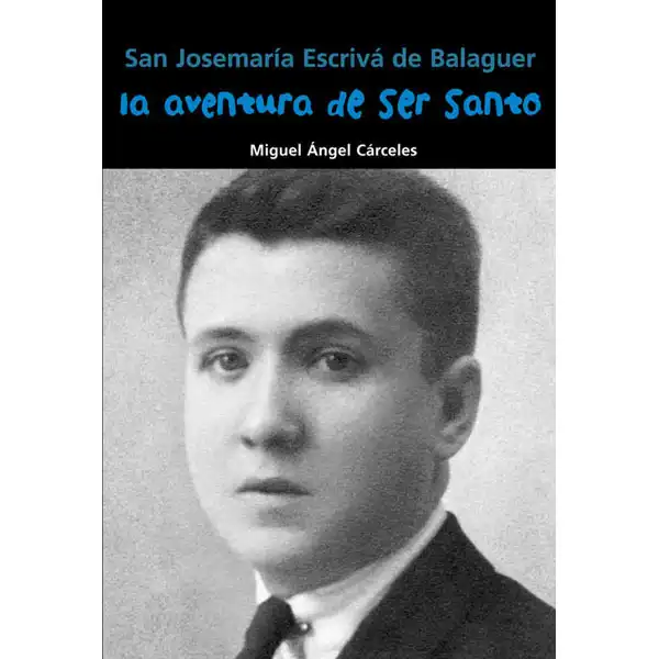 LA AVENTURA DE SER SANTO - JOSEMARÍA ESCRIVÁ DE BALAGUER NUEVO FORMATO CASALS ISBN 9788421848098 LA AVENTURA DE SER SANTO - JOSEMARÍA ESCRIVÁ DE BALAGUER NUEVO FORMATO CASALS ISBN 9788421848098