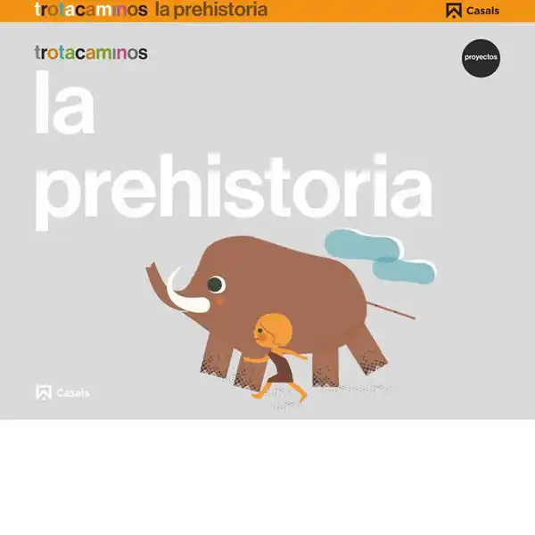 LA PREHISTORIA 5 AÑOS TROTACAMINOS ISBN 9788421862452 LA PREHISTORIA 5 AÑOS TROTACAMINOS ISBN 9788421862452