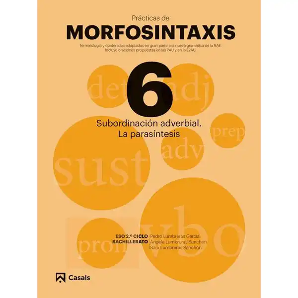 PRÁCTICAS MORFOSINTAXIS 6 SUBORDINACIÓN ADVERBIAL. LA PARASÍNTESIS CASALS ISBN 9788421866078 PRÁCTICAS MORFOSINTAXIS 6 SUBORDINACIÓN ADVERBIAL. LA PARASÍNTESIS CASALS ISBN 9788421866078