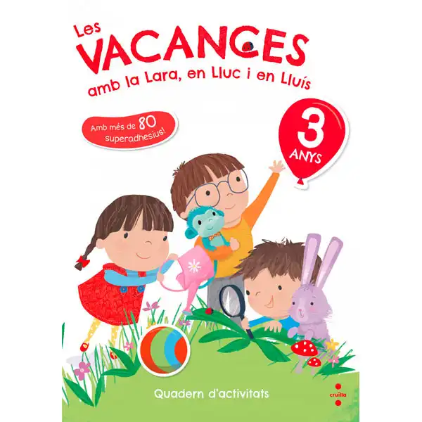 LES VACANCES 3 ANYS AMB LA LARA EN LLUC I EN LLUIS CRUILLA 9788466143745 LES VACANCES 3 ANYS AMB LA LARA EN LLUC I EN LLUIS CRUILLA 9788466143745