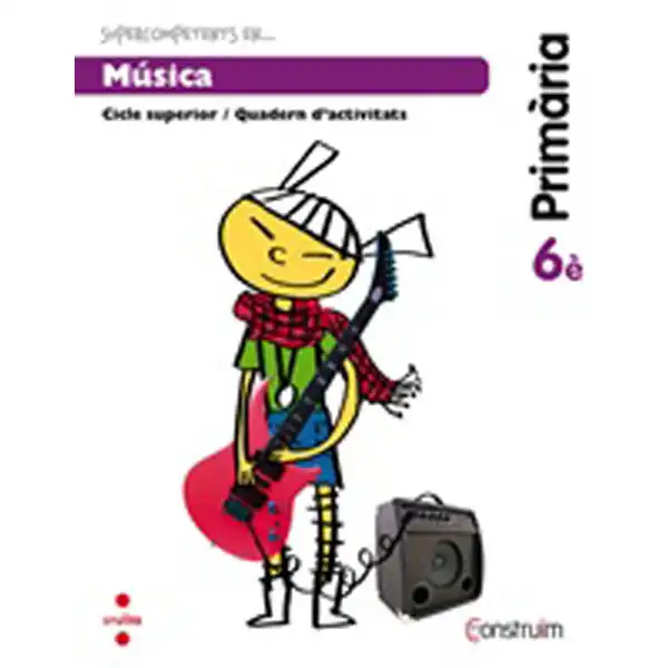 6è EP SUPERCOMPETENTS EN... MÚSICA. QUADERN D_ACTIVITATS. CONSTRUÏM-15 CRUILLA 9788466138130 6è EP SUPERCOMPETENTS EN... MÚSICA. QUADERN D_ACTIVITATS. CONSTRUÏM-15 CRUILLA 9788466138130
