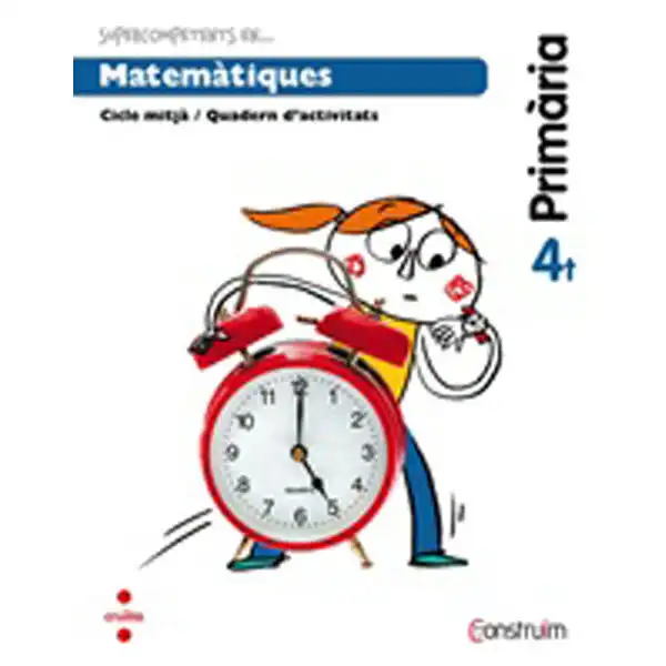 4t EP SUPERCOMPETENTS EN... MATEMÀTIQUES. QUADERN D_ACTIVITATS. CONSTRUÏM-15 CRUILLA 9788466138079 4t EP SUPERCOMPETENTS EN... MATEMÀTIQUES. QUADERN D_ACTIVITATS. CONSTRUÏM-15 CRUILLA 9788466138079
