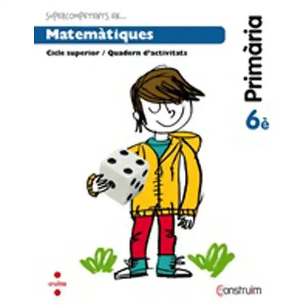 6è EP SUPERCOMPETENTS EN… MATEMÀTIQUES. QUADERN D_ACTIVITATS. CONSTRUÏM-15 CRUILLA 9788466138239 6è EP SUPERCOMPETENTS EN… MATEMÀTIQUES. QUADERN D_ACTIVITATS. CONSTRUÏM-15 CRUILLA 9788466138239
