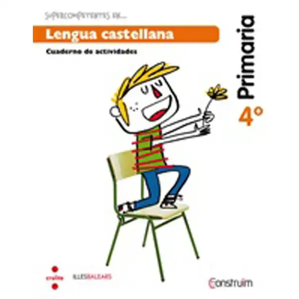 4t EP SUPERCOMPETENTES EN... LENGUA CASTELLANA - BALEARS - CUADERNO. CONSTRUÏM-15 CRUILLA 9788466138345 4t EP SUPERCOMPETENTES EN... LENGUA CASTELLANA - BALEARS - CUADERNO. CONSTRUÏM-15 CRUILLA 9788466138345