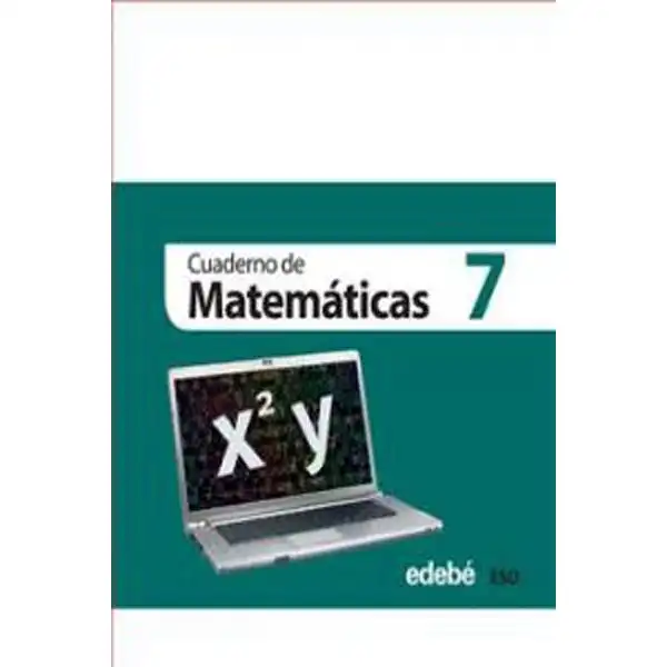 CUAD. MATEMATICAS 7 ESO (CAS) EDIT. EDEBE 9788468301303 CUAD. MATEMATICAS 7 ESO (CAS) EDIT. EDEBE 9788468301303