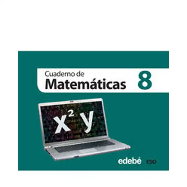 CUAD. MATEMATICAS 8 ESO (CAS) EDIT. EDEBE 9788468301310 CUAD. MATEMATICAS 8 ESO (CAS) EDIT. EDEBE 9788468301310
