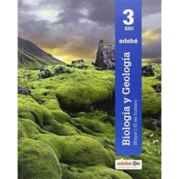 BIOLOGIA Y GEOLOGIA ES3 (CAS) EDIT. EDEBE 9788468320564 BIOLOGIA Y GEOLOGIA ES3 (CAS) EDIT. EDEBE 9788468320564