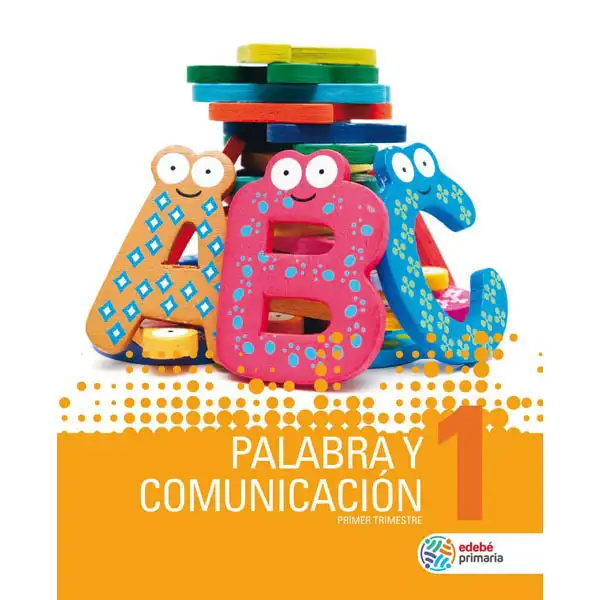 PALABRA Y COMUNICACIÓN EP1 EDEBE 9788468336688 PALABRA Y COMUNICACIÓN EP1 EDEBE 9788468336688