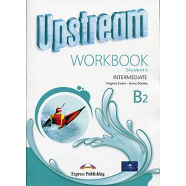 UPSTREAM B2 WORKBOOK UPSTREAM EDIT. EXPRESS PUBLISHING 9781471523458 UPSTREAM B2 WORKBOOK UPSTREAM EDIT. EXPRESS PUBLISHING 9781471523458