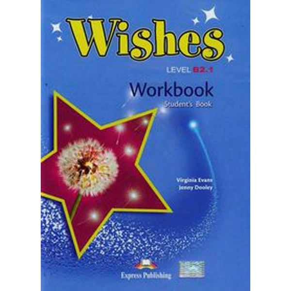 WISHES B2.1 WORKBOOK US WISHES EDIT. EXPRESS PUBLISHING 9781471523694 WISHES B2.1 WORKBOOK US WISHES EDIT. EXPRESS PUBLISHING 9781471523694