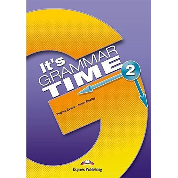 ITS GRAMMAR TIME 2 S’S BOOK EXPRESS PUBLISHING 9781471563485 ITS GRAMMAR TIME 2 S’S BOOK EXPRESS PUBLISHING 9781471563485
