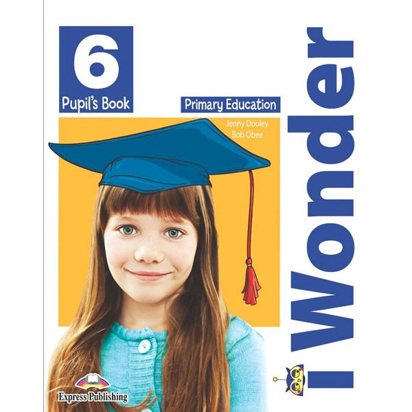 IWONDER 6 PUPIL’S BOOK EXPRESS PUBLISHING 9781471581328 IWONDER 6 PUPIL’S BOOK EXPRESS PUBLISHING 9781471581328