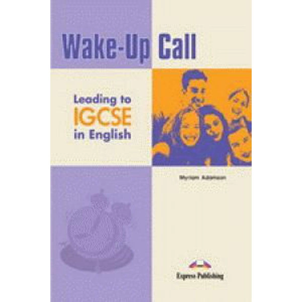 WAKE-UP CALL IGCSE STUDENTS BOOK EXPRESS PUBLISHING PARA EOI EDIT. EXPRESS PUBLISHING 9781846795374 WAKE-UP CALL IGCSE STUDENTS BOOK EXPRESS PUBLISHING PARA EOI EDIT. EXPRESS PUBLISHING 9781846795374
