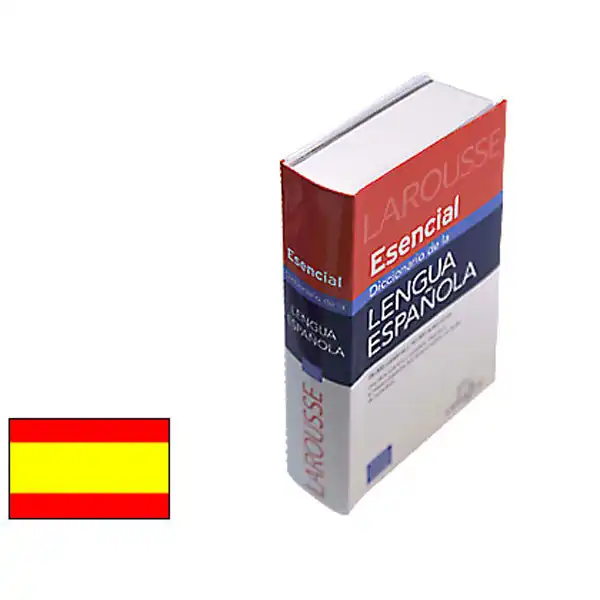 DICCIONARIO LAROUSSE ESENCIAL ESPAÑOL DICCIONARIO LAROUSSE ESENCIAL ESPAÑOL