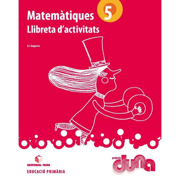 LLIBRETA D ACTIVITATS MATEMATIQUES 5 DUNA(CAT) TEIDE 9788430717484 LLIBRETA D ACTIVITATS MATEMATIQUES 5 DUNA(CAT) TEIDE 9788430717484