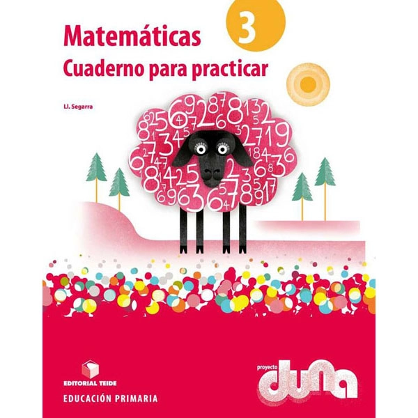CUADERNO PARA PRACTICAR MATEMATICAS 3 DUNA TEIDE 9788430717651 CUADERNO PARA PRACTICAR MATEMATICAS 3 DUNA TEIDE 9788430717651