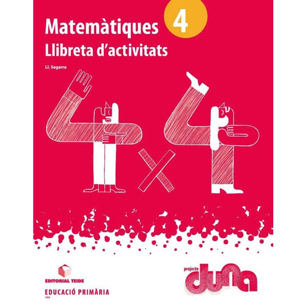 LLIBRETA D ACTIVITATS MATEMATIQUES 4 DUNA(CAT) TEIDE 9788430719297 LLIBRETA D ACTIVITATS MATEMATIQUES 4 DUNA(CAT) TEIDE 9788430719297
