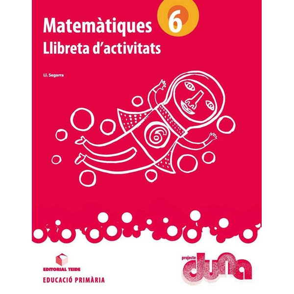 LLIBRETA D ACTIVITATS MATEMATIQUES 6 DUNA(CAT) TEIDE 9788430719327 LLIBRETA D ACTIVITATS MATEMATIQUES 6 DUNA(CAT) TEIDE 9788430719327