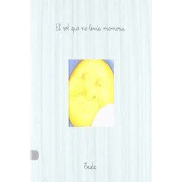 EL SOL QUE NO TENIA MEMORIA TEIDE 9788430729210 EL SOL QUE NO TENIA MEMORIA TEIDE 9788430729210
