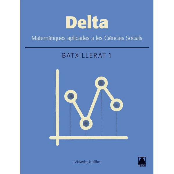 DELTA MATEMATIQUES 1 BATXILLERAT (2016) TEIDE 9788430752454 DELTA MATEMATIQUES 1 BATXILLERAT (2016) TEIDE 9788430752454