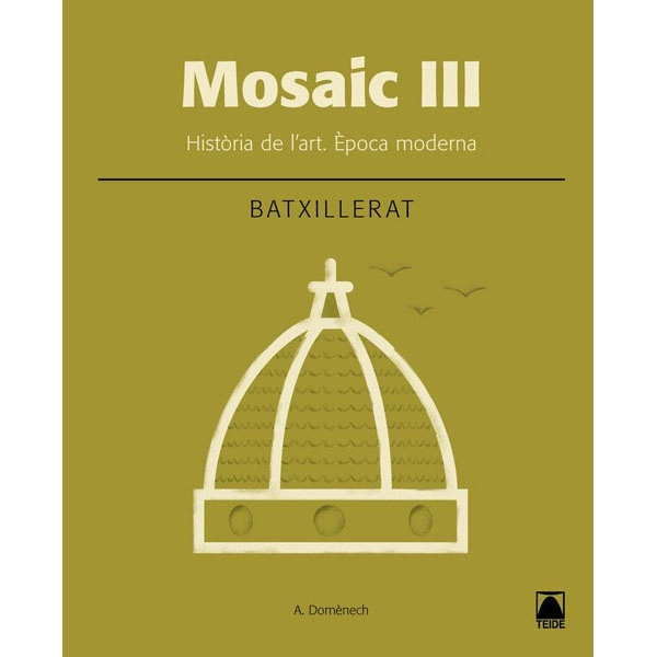 MOSAIC III HISTORIA DE L ART 2 BATXILLERAT (2016) TEIDE 9788430753659 MOSAIC III HISTORIA DE L ART 2 BATXILLERAT (2016) TEIDE 9788430753659