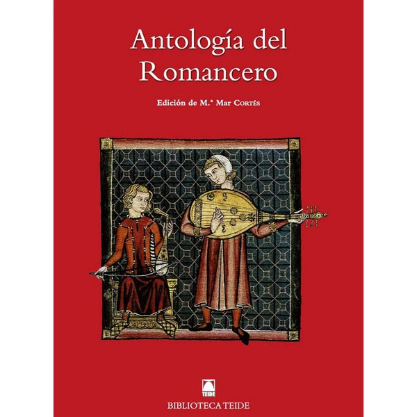 ANTOLOGIA DEL ROMANCERO (B.T) TEIDE 9788430761401 ANTOLOGIA DEL ROMANCERO (B.T) TEIDE 9788430761401