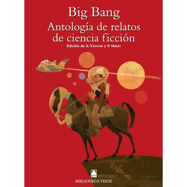 BIG BANG(ANTOLOGIA CUENTOS CIENCIA FICCION(B.T) TEIDE 9788430761661 BIG BANG(ANTOLOGIA CUENTOS CIENCIA FICCION(B.T) TEIDE 9788430761661