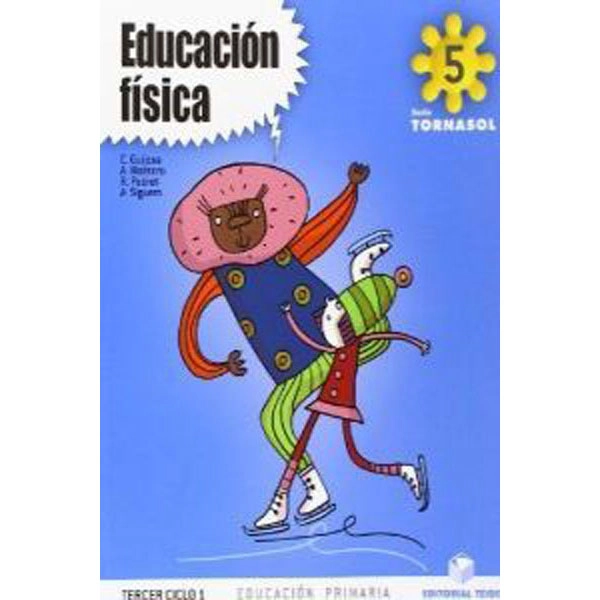 EDUCACION FISICA 5 TORNASOL TEIDE 9788430777747 EDUCACION FISICA 5 TORNASOL TEIDE 9788430777747