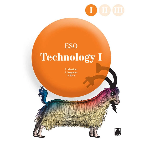 TECHNOLOGY I ESO (ENGLISH) (2015) TEIDE 9788430790708 TECHNOLOGY I ESO (ENGLISH) (2015) TEIDE 9788430790708