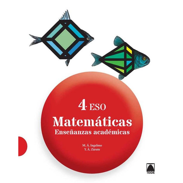 MATEMATICAS 4 ESO ENSEÑANZAS ACADEMICAS (2016) TEIDE 9788430791415 MATEMATICAS 4 ESO ENSEÑANZAS ACADEMICAS (2016) TEIDE 9788430791415